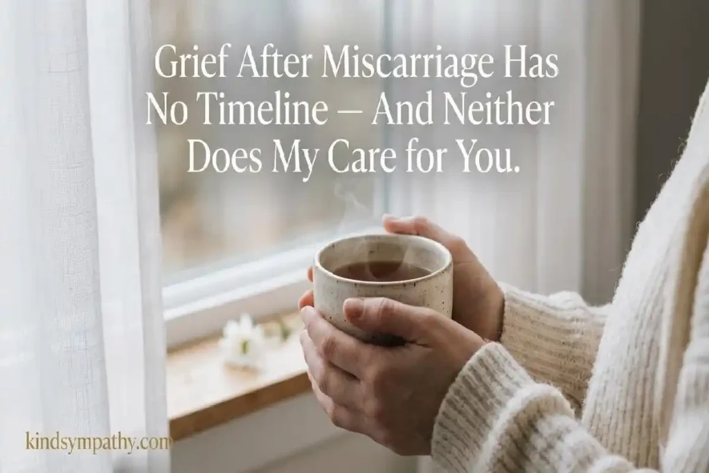 "Hands cradling warm tea mug near soft grey window light representing miscarriage grief support messages for the long weeks after pregnancy loss"
